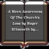A Keen Awareness Of The Church's Loss by Roger Ellsworth
