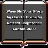 Show Me Your Glory by Gareth Evans