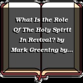 What Is the Role Of The Holy Spirit In Revival? by Mark Greening