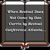 When Revival Does Not Come by Don Currin