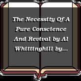 The Necessity Of A Pure Conscience And Revival by Al Whittinghill