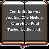 Ten Indictments Against The Modern Church by Paul Washer