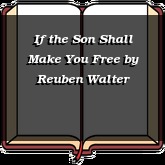 If the Son Shall Make You Free