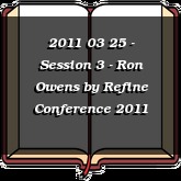 2011 03 25 - Session 3 - Ron Owens