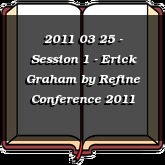 2011 03 25 - Session 1 - Erick Graham