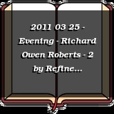 2011 03 25 - Evening - Richard Owen Roberts - 2