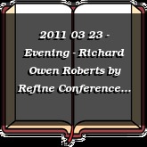 2011 03 23 - Evening - Richard Owen Roberts