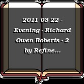 2011 03 22 - Evening - Richard Owen Roberts - 2