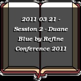 2011 03 21 - Session 2 - Duane Blue