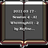 2011 03 17 - Session 4 - Al Whittinghill - 2
