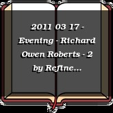 2011 03 17 - Evening - Richard Owen Roberts - 2