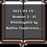 2011 03 15 - Session 3 - Al Whittinghill