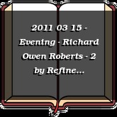 2011 03 15 - Evening - Richard Owen Roberts - 2