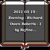 2011 03 15 - Evening - Richard Owen Roberts - 1