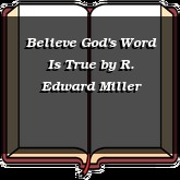 Believe God's Word Is True