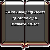 Take Away My Heart of Stone