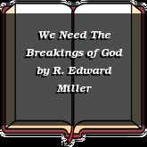 We Need The Breakings of God