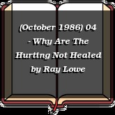 (October 1986) 04 - Why Are The Hurting Not Healed