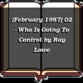 (February 1987) 02 - Who Is Going To Control