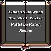 What To Do When The Stock Market Falls!