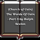 (Church of Cain) The Words Of Cain - Part 3