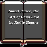 Sweet Peace, the Gift of God's Love