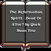 The Reformation Spirit - Dead Or Alive?