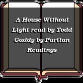 A House Without Light read by Todd Gaddy