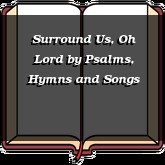 Surround Us, Oh Lord