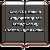 God Will Make a Way/Spirit of the Living God