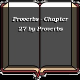 Proverbs - Chapter 27