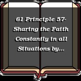 61 Principle 57- Sharing the Faith Constantly in all Situations
