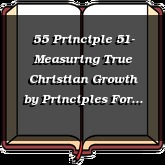 55 Principle 51- Measuring True Christian Growth