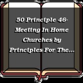 50 Principle 46- Meeting In Home Churches