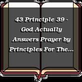 43 Principle 39 - God Actually Answers Prayer