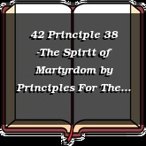 42 Principle 38 -The Spirit of Martyrdom