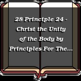 28 Principle 24 - Christ the Unity of the Body