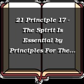 21 Principle 17 - The Spirit Is Essential