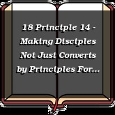 18 Principle 14 - Making Disciples Not Just Converts