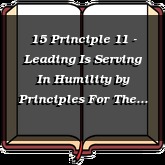 15 Principle 11 - Leading Is Serving In Humility