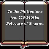 To the Philippians (ca. 110-140)