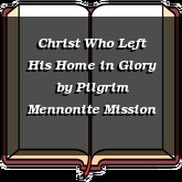 Christ Who Left His Home in Glory