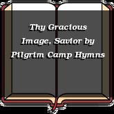 Thy Gracious Image, Savior