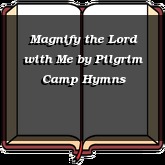 Magnify the Lord with Me