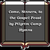 Come, Sinners, to the Gospel Feast