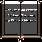 Thoughts on Prayer # 1 Love The Lord