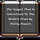 The Gospel That Is Committed To The Bride's Trust