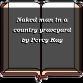 Naked man in a country graveyard
