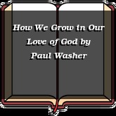 How We Grow in Our Love of God