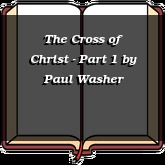 The Cross of Christ - Part 1